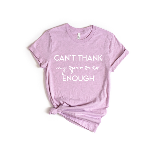 Can't Thank My Sponsors Enough Shirt | Tailgate By Abby
