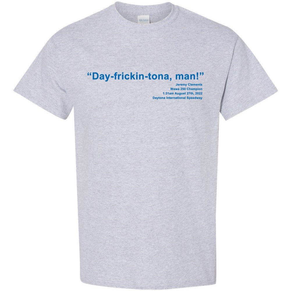 Day-frickin-tona Jeremy Clements win shirt