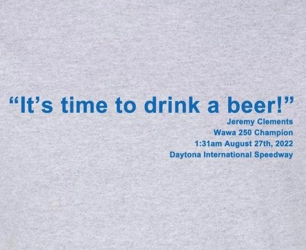 Drink a beer Jeremy Clements win shirt