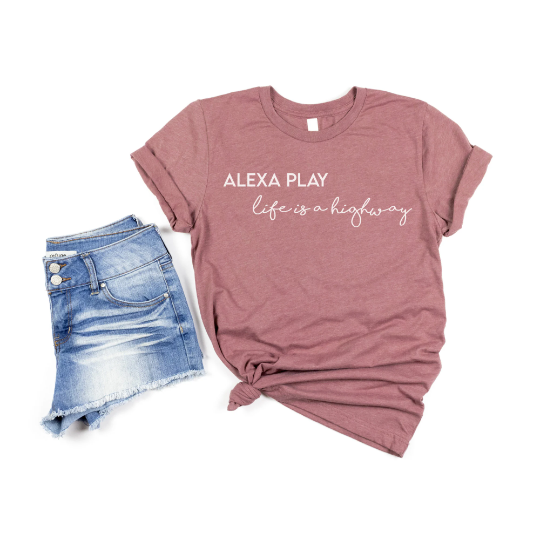 Alexa Play Life Is a Highway Shirt | Tailgate By Abby
